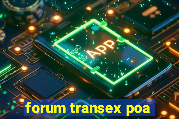 forum transex poa